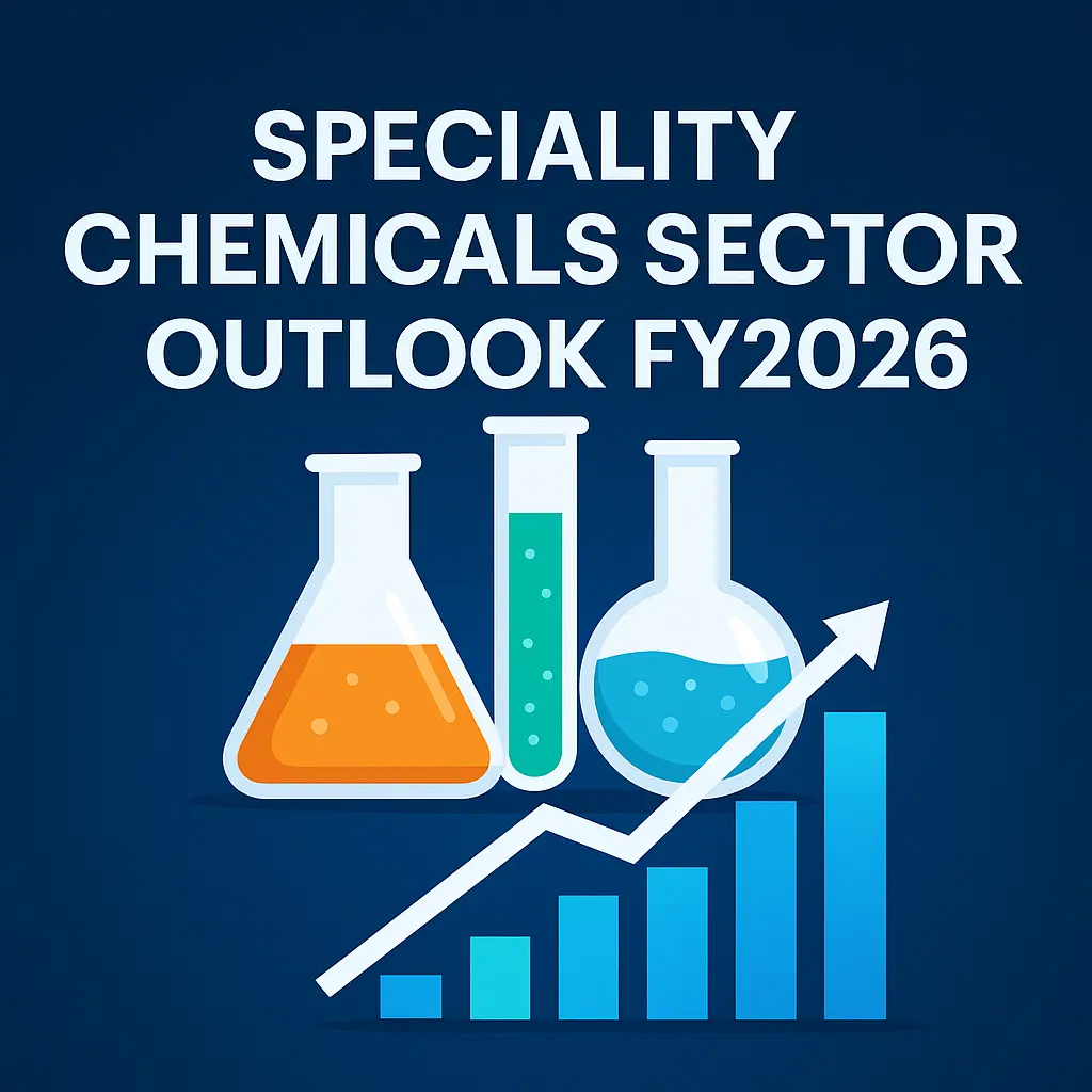 India’s Speciality Chemicals Sector Outlook FY2026: Demand Revival, China+1 Tailwinds, and Margin Recovery Ahead